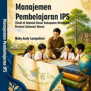 Manajemen Pembelajaran IPS (Studi pada Sekolah Dasar di Kabupaten Minahasa, Provinsi Sulawesi Utara)